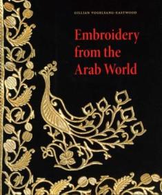 Embroidery from the Arab World, by Gillian Vogelsang-Eastwood